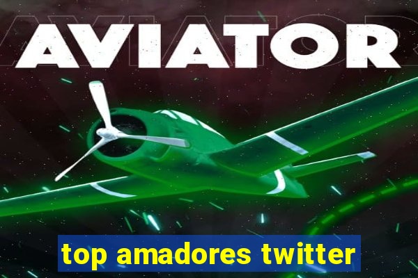 top amadores twitter